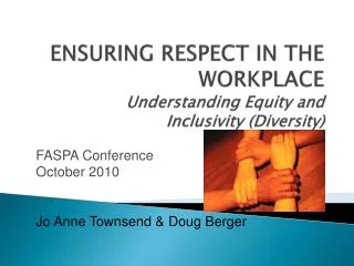 ENSURING RESPECT IN THE WORKPLACE Understanding Equity and Inclusivity (Diversity)