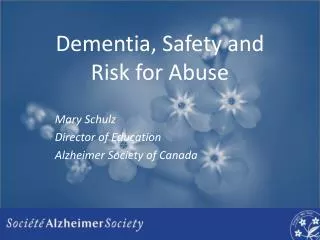 Dementia, Safety and Risk for Abuse