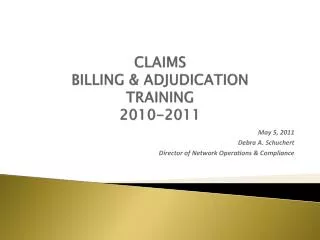 CLAIMS BILLING &amp; ADJUDICATION TRAINING 2010-2011
