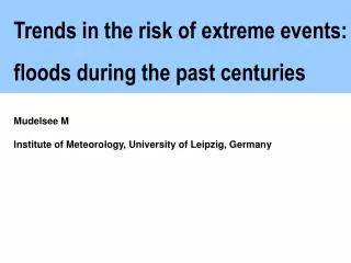 Trends in the risk of extreme events: floods during the past centuries