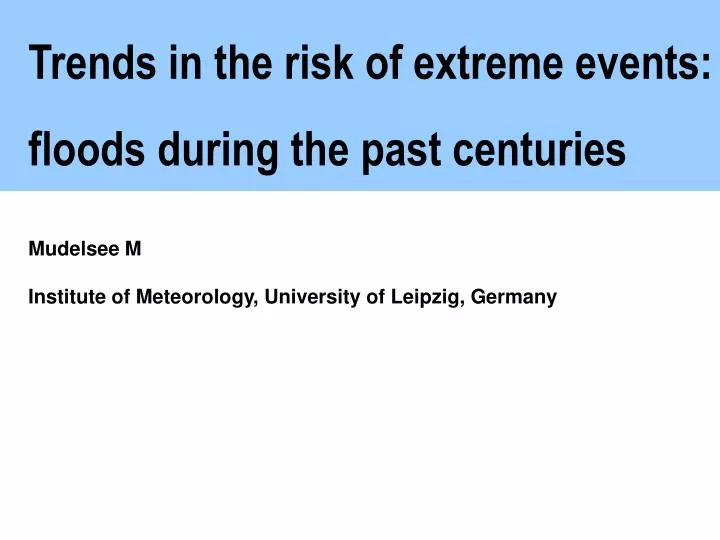trends in the risk of extreme events floods during the past centuries