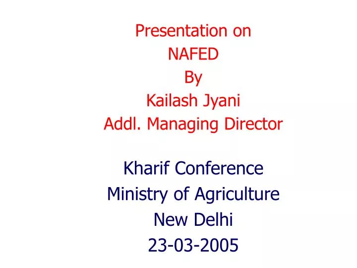 presentation on nafed by kailash jyani addl managing director