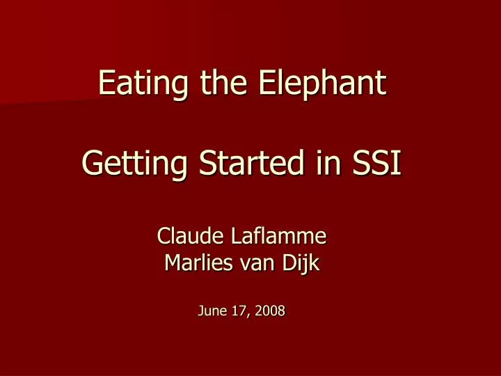 eating the elephant getting started in ssi claude laflamme marlies van dijk june 17 2008
