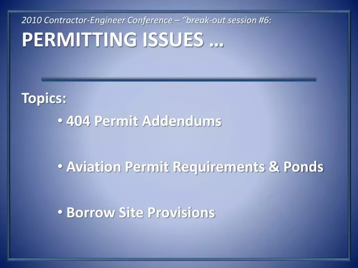 2010 contractor engineer conference break out session 6 permitting issues