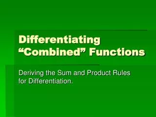 Differentiating “Combined” Functions