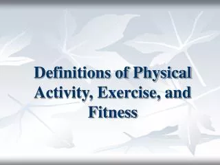 Definitions of Physical Activity, Exercise, and Fitness
