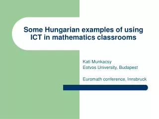 Some Hungarian examples of using ICT in mathematics classrooms