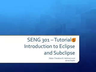 SENG 301 – Tutorial 1 Introduction to Eclipse and Subclipse