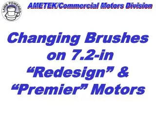 Changing Brushes on 7.2-in “Redesign” &amp; “Premier” Motors