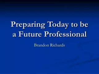 Preparing Today to be a Future Professional