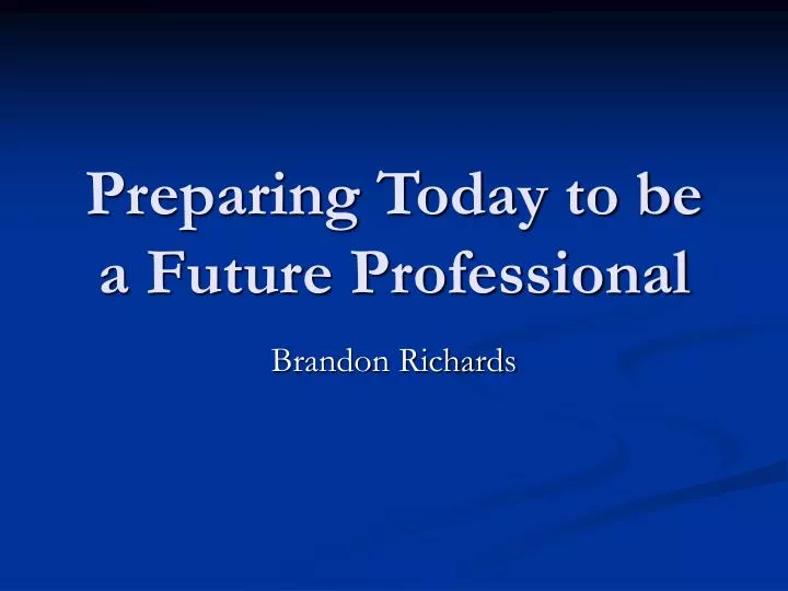 preparing today to be a future professional