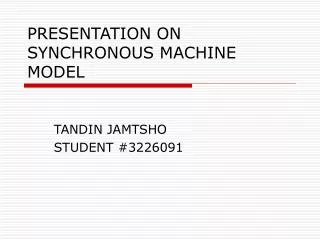 PRESENTATION ON SYNCHRONOUS MACHINE MODEL