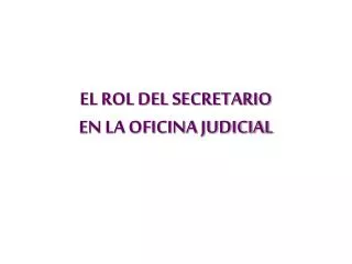 EL ROL DEL SECRETARIO EN LA OFICINA JUDICIAL