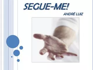 SEGUE-ME! ANDRÉ LUIZ