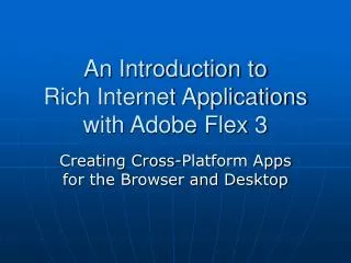An Introduction to Rich Internet Applications with Adobe Flex 3
