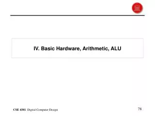 IV. Basic Hardware, Arithmetic, ALU