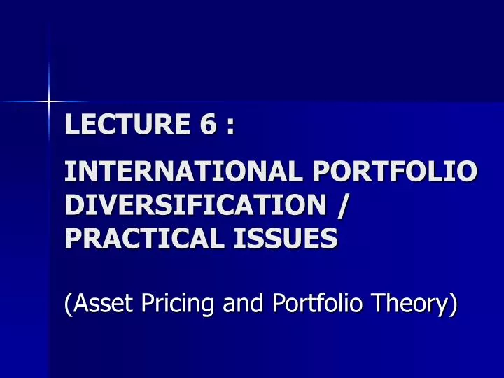 lecture 6 international portfolio diversification practical issues