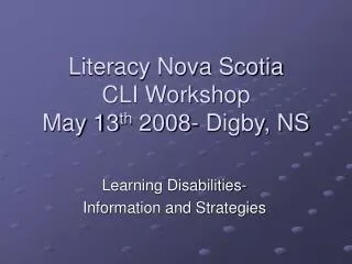 Literacy Nova Scotia CLI Workshop May 13 th 2008- Digby, NS