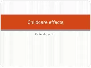 Childcare effects