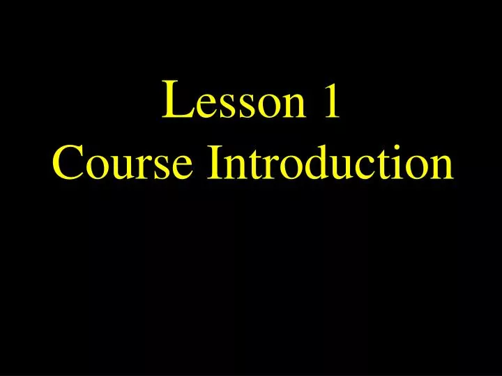 l esson 1 course introduction