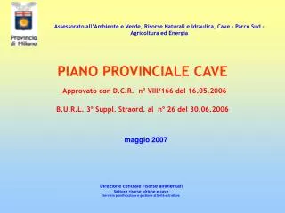 PIANO PROVINCIALE CAVE Approvato con D.C.R. n° VIII/166 del 16.05.2006 B.U.R.L. 3° Suppl. Straord. al n° 26 del 30.06.
