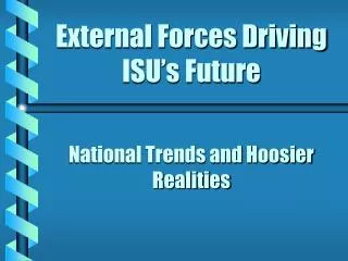External Forces Driving ISU’s Future