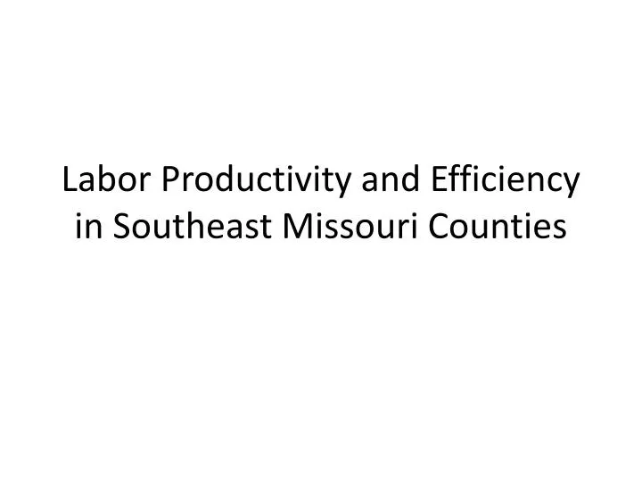labor productivity and efficiency in southeast missouri counties