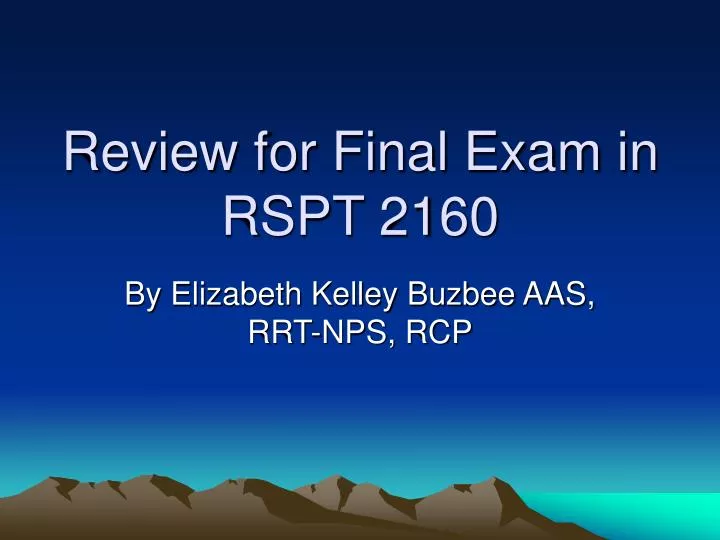 review for final exam in rspt 2160