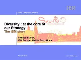 Diversity : at the core of our Strategy The IBM story