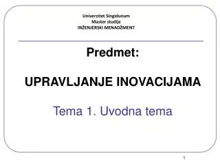 Predmet: UPRAVLJANJE INO V AC I JAMA T ema 1. Uvodna tema