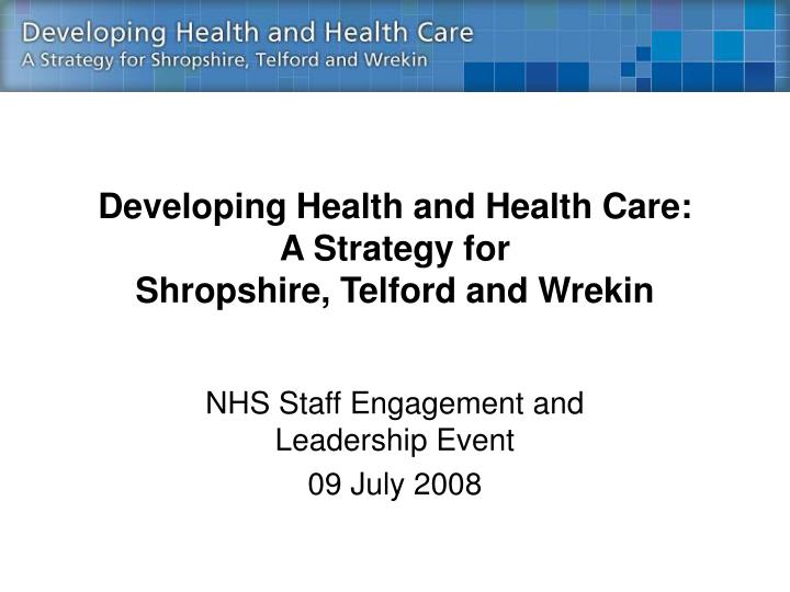 developing health and health care a strategy for shropshire telford and wrekin