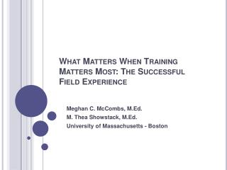 What Matters When Training Matters Most: The Successful Field Experience