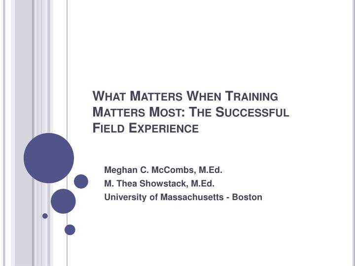what matters when training matters most the successful field experience
