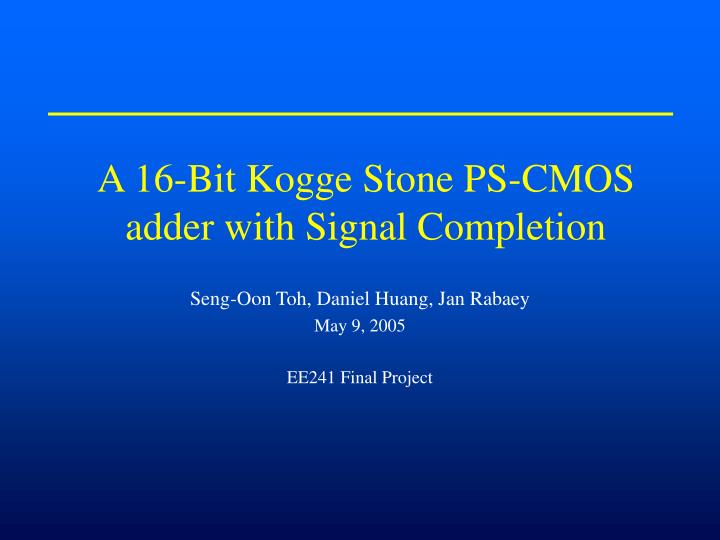 a 16 bit kogge stone ps cmos adder with signal completion