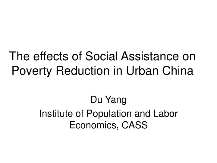 the effects of social assistance on poverty reduction in urban china