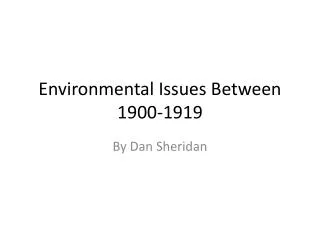 Environmental I ssues B etween 1900-1919