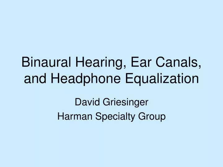 binaural hearing ear canals and headphone equalization