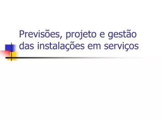 previs es projeto e gest o das instala es em servi os