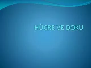 HÜCRE VE DOKU