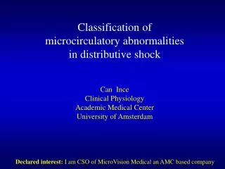 Classification of microcirculatory abnormalities in distributive shock Can Ince Clinical Physiology Academic Medical Ce