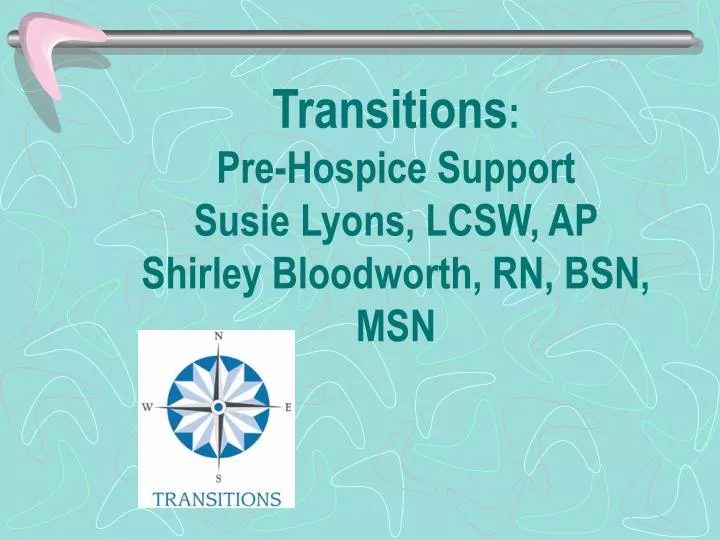 transitions pre hospice support susie lyons lcsw ap shirley bloodworth rn bsn msn