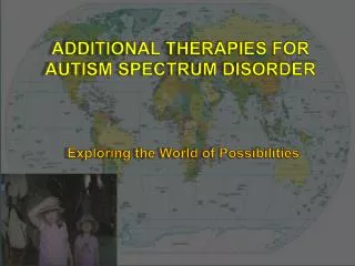 Additional Therapies for Autism Spectrum Disorder