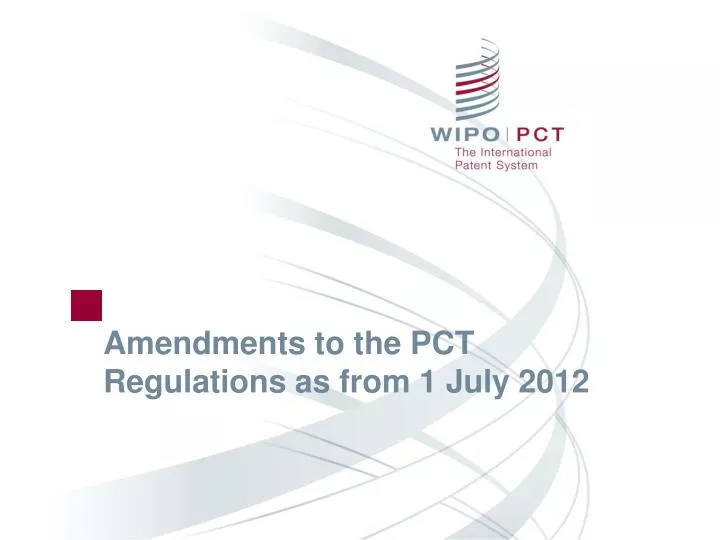 amendments to the pct regulations as from 1 july 2012