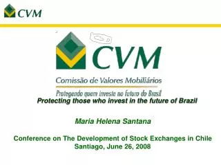 Maria Helena Santana Conference on The Development of Stock Exchanges in Chile Santiago, June 26, 2008