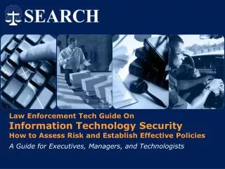 Law Enforcement Tech Guide On Information Technology Security How to Assess Risk and Establish Effective Policies