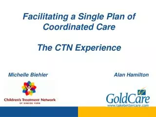 Facilitating a Single Plan of Coordinated Care The CTN Experience