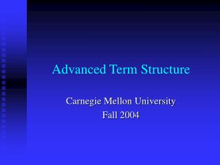 Advanced Term Structure