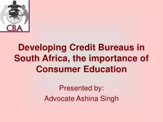 Developing Credit Bureaus in South Africa, the importance of Consumer Education