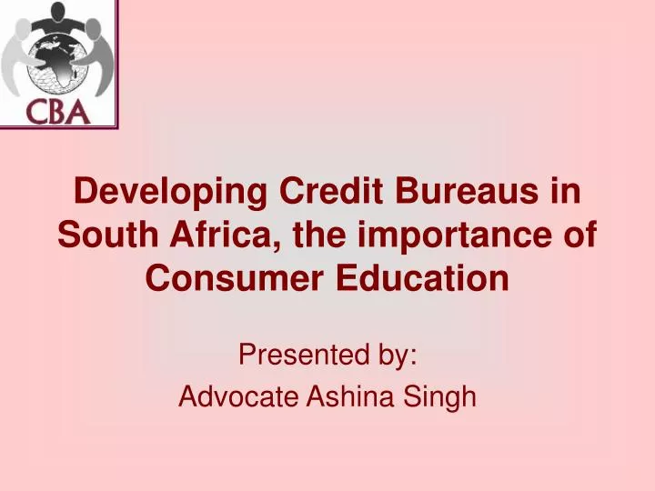 developing credit bureaus in south africa the importance of consumer education