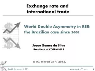 Exchange rate and international trade 		 World Double Asymmetry in RER: 		 the Brazilian case since 2000 Josue Go
